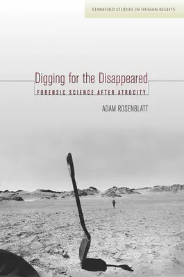 Pátranie po zmiznutých: Forenzná veda po zverstvách - Digging for the Disappeared: Forensic Science After Atrocity