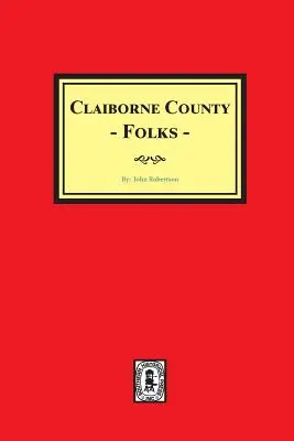 Ľudia z okresu Claiborne - Claiborne County Folks