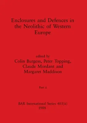 Ohrady a obranné stavby v neolite západnej Európy, časť ii - Enclosures and Defences in the Neolithic of Western Europe, Part ii