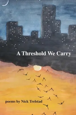 Prah, ktorý nesieme - A Threshold We Carry