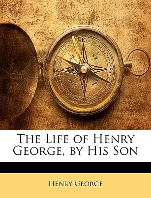 Život Henryho Georgea od jeho syna - The Life of Henry George, by His Son