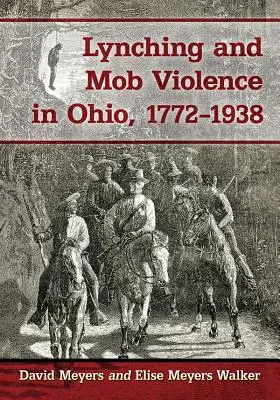 Lynčovanie a násilie mafie v Ohiu v rokoch 1772 - 1938 - Lynching and Mob Violence in Ohio, 1772-1938