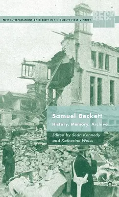 Samuel Beckett: História, pamäť, archív - Samuel Beckett: History, Memory, Archive