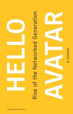 Hello Avatar: Rise of the Networked Generation