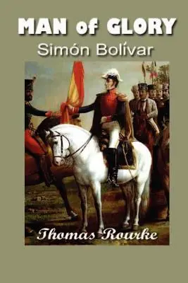 Muž slávy: Simon Bolívar - Man of Glory: Simon Bolivar