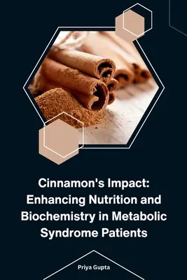 Cinnamon's Impact: Zlepšenie výživy a biochémie u pacientov s metabolickým syndrómom - Cinnamon's Impact: Enhancing Nutrition and Biochemistry in Metabolic Syndrome Patients
