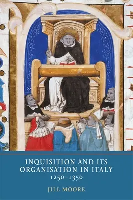 Inkvizícia a jej organizácia v Taliansku v rokoch 1250 - 1350 - Inquisition and Its Organisation in Italy, 1250-1350