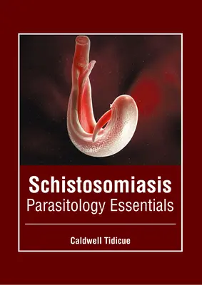 Schistosomóza: Základy parazitológie - Schistosomiasis: Parasitology Essentials