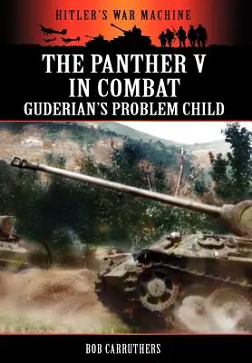 Panther V v boji - Guderianovo problémové dieťa - The Panther V in Combat - Guderian's Problem Child