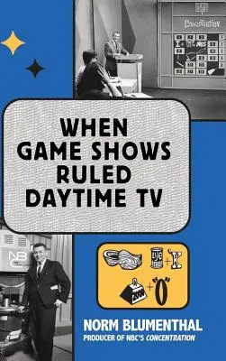 Keď televíziu ovládali herné relácie (tvrdá väzba) - When Game Shows Ruled Daytime TV (hardback)
