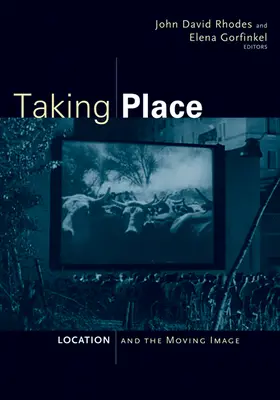 Uskutočňuje sa: Miesto a pohyblivý obraz - Taking Place: Location and the Moving Image
