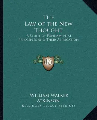 Zákon nového myslenia: Štúdia o základných princípoch a ich uplatňovaní - The Law of the New Thought: A Study of Fundamental Principles and Their Application