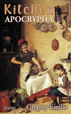 Kuchynské apokryfy: Básne - Kitchen Apocrypha: Poems