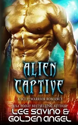 Cudzí zajatec: Sci fi bojovník romance - Alien Captive: A sci fi warrior romance