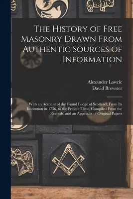 Dejiny slobodomurárstva čerpané z autentických informačných zdrojov: S opisom Veľkej lóže Škótska od jej založenia v roku 1736, - The History of Free Masonry Drawn From Authentic Sources of Information: With an Account of the Grand Lodge of Scotland, From Its Institution in 1736,