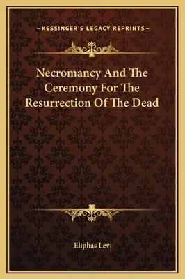 Nekromancia a obrad vzkriesenia mŕtvych - Necromancy And The Ceremony For The Resurrection Of The Dead