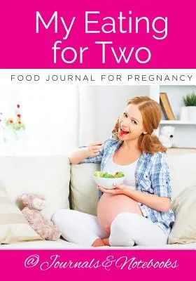 Môj denník o jedle pre dvoch pre tehotné - My Eating for Two Food Journal for Pregnancy