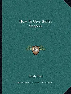 Ako usporadúvať bufetové večere - How To Give Buffet Suppers