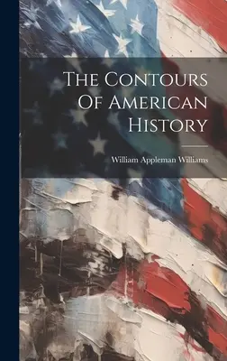 Obrysy amerických dejín - The Contours Of American History