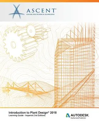 Úvod do navrhovania zariadení 2018 - Imperial: Autodesk Authorized Publisher - Introduction to Plant Design 2018 - Imperial: Autodesk Authorized Publisher