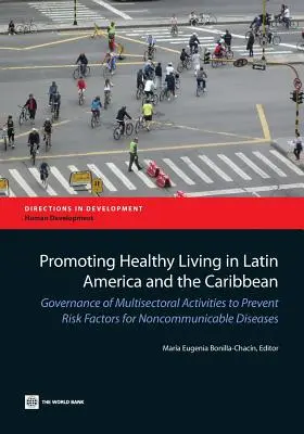 Podpora zdravého životného štýlu v Latinskej Amerike a Karibiku: Riadenie multisektorových aktivít na prevenciu rizikových faktorov neprenosných ochorení - Promoting Healthy Living in Latin America and the Caribbean: Governance of Multisectoral Activities to Prevent Risk Factors for Noncommunicable Diseas