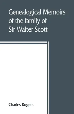 Genealogické spomienky na rodinu Sira Waltera Scotta, bart., z Abbotsfordu, s reprintom jeho Pamätí Haliburtonovcov - Genealogical memoirs of the family of Sir Walter Scott, bart., of Abbotsford, with a reprint of his Memorials of the Haliburtons
