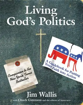 Život podľa Božej politiky: Príručka, ako uvádzať svoju vieru do praxe - Living God's Politics: A Guide to Putting Your Faith Into Action