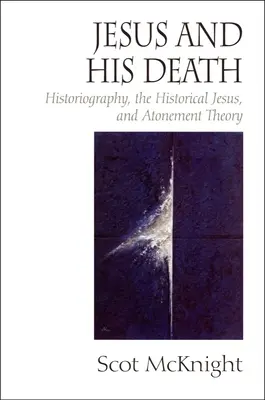 Ježiš a jeho smrť: Historiografia, historický Ježiš a teória zmierenia - Jesus and His Death: Historiography, the Historical Jesus, and Atonement Theory