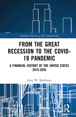Od veľkej recesie po pandémiu Covid-19: Finančné dejiny Spojených štátov 2010-2020 - From the Great Recession to the Covid-19 Pandemic: A Financial History of the United States 2010-2020