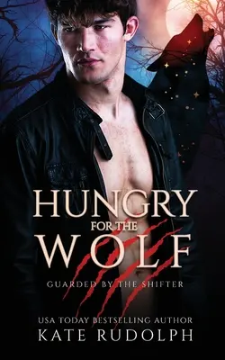 Hlad po vlkovi: Romantika pre vlkodlakov telesných strážcov - Hungry for the Wolf: Werewolf Bodyguard Romance
