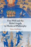 Slobodná vôľa a anjeli vzbury v stredovekej filozofii - Free Will and the Rebel Angels in Medieval Philosophy