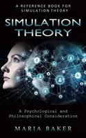 Teória simulácie: (Psychologické a filozofické úvahy) - Simulation Theory: A Reference Book for Simulation Theory (A Psychological and Philosophical Consideration)