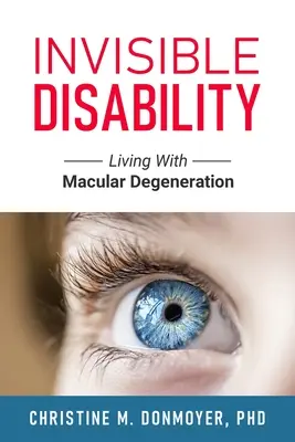 Neviditeľné postihnutie: Život s makulárnou degeneráciou - Invisible Disability: Living With Macular Degeneration