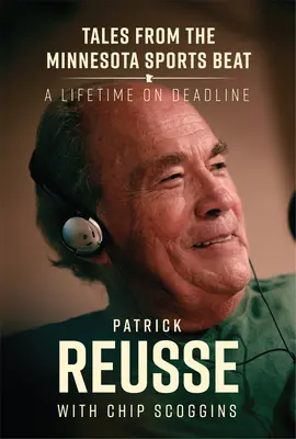 Príbehy zo športovej bitky v Minnesote: A Lifetime on Deadline - Tales from the Minnesota Sports Beat: A Lifetime on Deadline