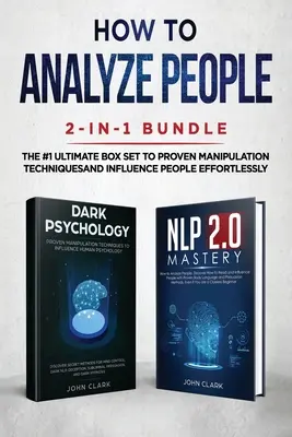 Ako analyzovať ľudí 2 v 1 Bundle: Sada: NLP 2.0 Majstrovstvo + Temná psychológia - ultimátny balík č. 1 na osvedčené techniky manipulácie a ovplyvňovania ľudí - How to Analyze People 2-in-1 Bundle: NLP 2.0 Mastery + Dark Psychology - The #1 Ultimate Box Set to Proven Manipulation Techniques and Influence Peopl