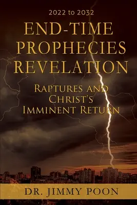 Proroctvá o konci sveta Zjavenie: Vyzvedačstvo a blížiaci sa Kristov návrat - End-Time Prophecies Revelation: Raptures and Christ's Imminent Return