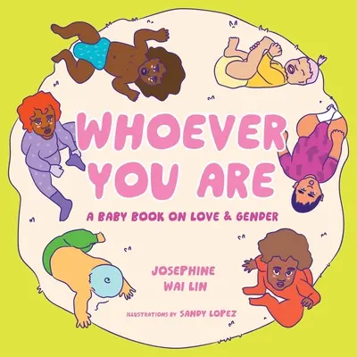 Ktokoľvek si: Knižka pre deti o láske a pohlaví - Whoever You Are: A Baby Book on Love & Gender