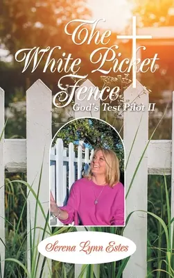 The White Picket Fence (Biely plot): Božia skúšobná pilotka Ii - The White Picket Fence: God's Test Pilot Ii