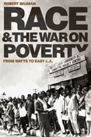 Rasa a vojna proti chudobe: Od Wattsu po východné L.A. - Race and the War on Poverty: From Watts to East L.A.