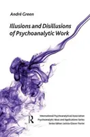 Ilúzie a dezilúzie psychoanalytickej práce - Illusions and Disillusions of Psychoanalytic Work