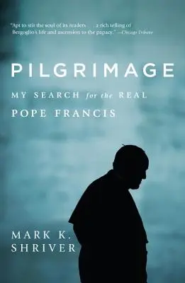 Púť: Moje hľadanie skutočného pápeža Františka - Pilgrimage: My Search for the Real Pope Francis