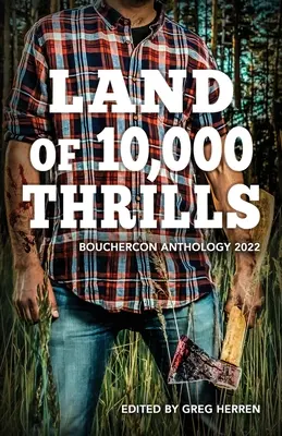 Krajina 10 000 vzrušujúcich zážitkov: Antológia Boucherconu 2022 - Land of 10,000 Thrills: Bouchercon Anthology 2022