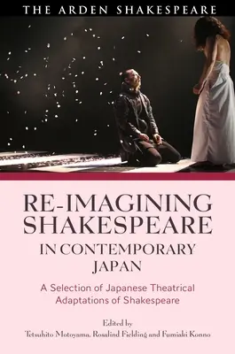 Re-imaginácia Shakespeara v súčasnom Japonsku: Výber japonských divadelných adaptácií Shakespeara - Re-imagining Shakespeare in Contemporary Japan: A Selection of Japanese Theatrical Adaptations of Shakespeare