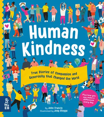 Ľudská láskavosť: Skutočné príbehy o súcite a štedrosti, ktoré zmenili svet - Human Kindness: True Stories of Compassion and Generosity That Changed the World