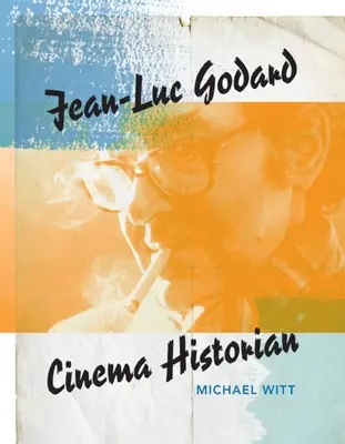 Jean-Luc Godard: Godard: Filmový historik - Jean-Luc Godard: Cinema Historian