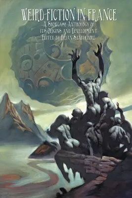 Divná fikcia vo Francúzsku: Prehliadková antológia jej vzniku a vývoja - Weird Fiction in France: A Showcase Anthology of its Origins and Development