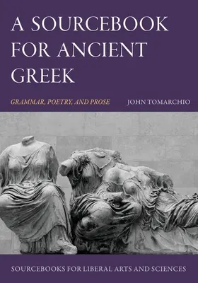 Pramenná príručka k starogréčtine: Zdrojový materiál pre gréčtinu: gramatika, poézia a próza - A Sourcebook for Ancient Greek: Grammar, Poetry, and Prose