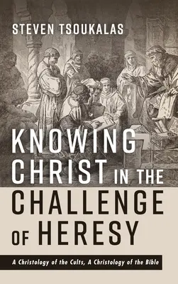 Poznanie Krista vo výzve herézy: Kristológia kultov, kristológia Biblie - Knowing Christ in the Challenge of Heresy: A Christology of the Cults, a Christology of the Bible
