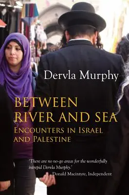 Medzi riekou a morom: Stretnutia v Izraeli a Palestíne - Between River and Sea: Encounters in Israel and Palestine