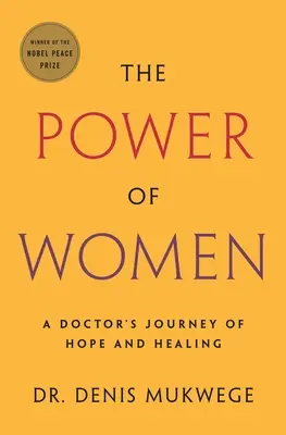 Sila žien: Sila žien: Cesta lekára za nádejou a uzdravením - The Power of Women: A Doctor's Journey of Hope and Healing